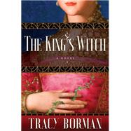 The King's Witch by Borman, Tracy, 9780802129598