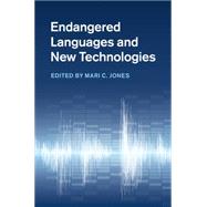 Endangered Languages and New Technologies by Jones, Mari C., 9781107049598