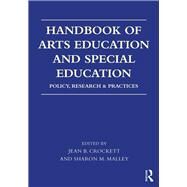 Handbook of Arts Education and Special Education: Policy, Research, and Practices by Crockett; Jean B., 9781138669598