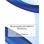 Managing Diversity Manual by Watkins, Grace T.; London School of Management Studies, 9781507869598