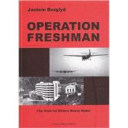 Operation Freshman : The Hunt for Hitlers Heavy Water by Berglyd, Jostein, 9789197589598