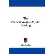 The Poetical Works of John Sterling by Sterling, John, 9780548309599