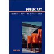 Public Art Thinking Museums Differently by Hein, Hilde, 9780759109599