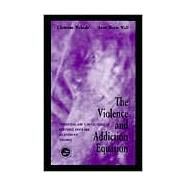 The Violence and Addiction Equation: Theoretical and Clinical Issues in Substance Abuse and Relationship Violence by Wekerle,Christine, 9780876309599