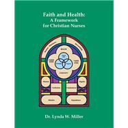 Faith and Health by Miller, Lynda W., 9781490799599