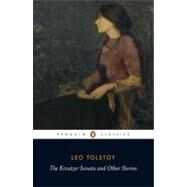 The Kreutzer Sonata and Other Stories by Tolstoy, Leo; McDuff, David; McDuff, David; Foote, Paul; Foote, Paul; Orwin, Donna, 9780140449600