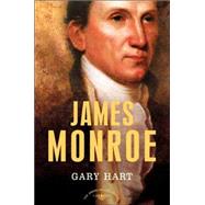 James Monroe The American Presidents Series: The 5th President, 1817-1825 by Hart, Gary; Schlesinger, Arthur M., Jr., 9780805069600