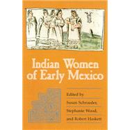 Indian Women of Early Mexico by Schroeder, Susan; Wood, Stephanie; Haskett, Robert Stephen, 9780806129600
