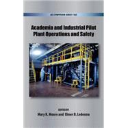 Academia and Industrial Pilot Plant Operations and Safety by Moore, Mary K.; Ledesma, Elmer B., 9780841229600