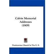 Calvin Memorial Addresses by Presbyterian Church in the U. S., 9781120169600