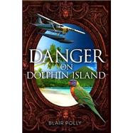 Danger on Dolphin Island by Polly, Blair, 9781518799600