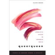 queerqueen Linguistic Excess in Japanese Media by Maree, Claire, 9780190869601