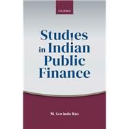 Studies in Indian Public Finance by Rao, M. Govinda, 9780192849601