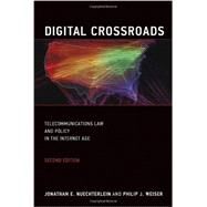Digital Crossroads, second edition Telecommunications Law and Policy in the Internet Age by Nuechterlein, Jonathan E.; Weiser, Philip J., 9780262519601