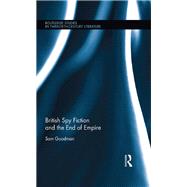 British Spy Fiction and the End of Empire by Goodman, Sam, 9780367869601