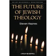The Future of Jewish Theology by Kepnes, Steven, 9780470659601