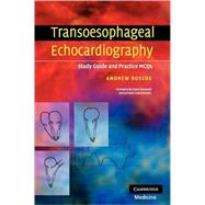 Transoesophageal Echocardiography: Study Guide and Practice MCQs by Andrew Roscoe, 9780521689601