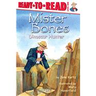 Mister Bones Dinosaur Hunter (Ready-to-Read Level 1) by Kurtz, Jane; Haverfield, Mary, 9780689859601