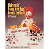 McDonald's*r Happy Meal Toys*r Around the World; 1995-Present by Joyce & Terry Losonsky, 9780764309601