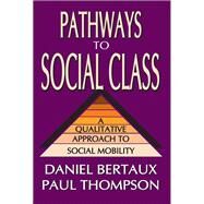 Pathways to Social Class: A Qualitative Approach to Social Mobility by Bertaux,Daniel, 9781138529601