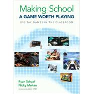 Making School a Game Worth Playing by Schaaf, Ryan; Mohan, Nicky; Ohler, Jason, 9781483359601