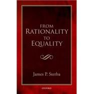 From Rationality to Equality by Sterba, James P., 9780198709602