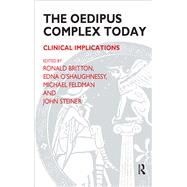 The Oedipus Complex Today by Britton, Ronald; Feldman, Michael; O'Shaughnessy, Edna; Steiner, John, 9780367099602