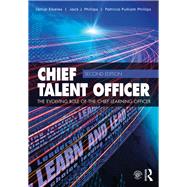 Chief Talent Officer: The Evolving Role of the Chief Learning Officer by Elkeles; Tamar, 9780415749602