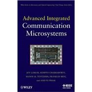 Advanced Integrated Communication Microsystems by Laskar, Joy; Chakraborty, Sudipto; Pham, Anh-Vu; Tantzeris, Manos M., 9780471709602