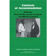 Contexts of Accommodation: Developments in Applied Sociolinguistics by Edited by Howard Giles , Justine Coupland , Nikolas Coupland, 9780521369602