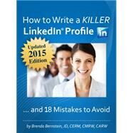 How to Write a Killer Linkedln Profile... and 18 Mistakes to Avoid by Bernstein, Brenda, 9780996299602