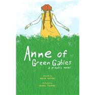 Anne of Green Gables A Graphic Novel by Thummler, Brenna; Marsden, Mariah; Phipps, Kendra; Kuster, Erika, 9781449479602