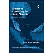 Arbitration Concerning the South China Sea: Philippines versus China by Wu,Shicun, 9781472459602