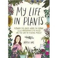 My Life in Plants by Vaz, Katie, 9781524859602