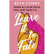 Leave It to Fate by Corby, Beth, 9781529359602