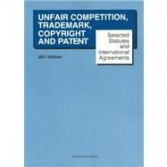 Selected Statutes and International Agreements on Unfair Competition, Trademark, Copyright and Patent, 2011(Selected Statutes) by Goldstein, Paul; Reese, R. Anthony, 9781599419602
