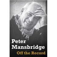 Off the Record by Mansbridge, Peter, 9781982169602