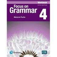 Focus on Grammar 4 Workbook by Fuchs, Marjorie; Bonner, Margaret, 9780134579603