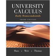 University Calculus Early Transcendentals, Multivariable by Hass, Joel R.; Weir, Maurice D.; Thomas, George B., Jr., 9780321999603