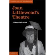 Joan Littlewood's Theatre by Nadine Holdsworth, 9780521119603