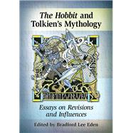 The Hobbit and Tolkien's Mythology by Eden, Bradford Lee, 9780786479603