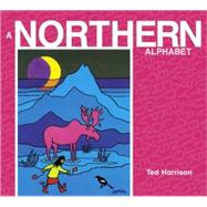 A Northern Alphabet by Harrison, Ted, 9780887769603