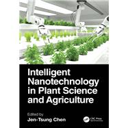 Intelligent Nanotechnology in Plant Science and Agriculture by Jen-Tsung Chen, 9781003629603
