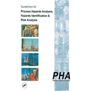 Guidelines for Process Hazards Analysis (PHA, HAZOP), Hazards Identification, and Risk Analysis by Nigel Hyatt, 9781420039603
