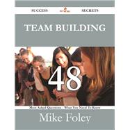 Team Building: 48 Most Asked Questions on Team Building - What You Need to Know by Foley, Mike, 9781488529603