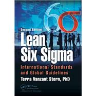 Lean Six Sigma: International Standards and Global Guidelines, Second Edition by Vanzant Stern, PhD; Terra, 9781498739603