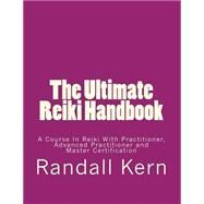 The Ultimate Reiki Handbook by Kern, Randall E., II., 9781507709603