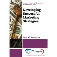 Developing Successful Marketing Strategies by Randazzo, Gary W., 9781606499603