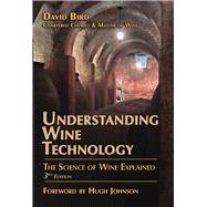 Understanding Wine Technology The Science of Wine Explained by Bird, David, 9781934259603