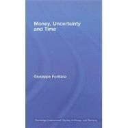 Money, Uncertainty and Time by Fontana; Giuseppe, 9780415279604